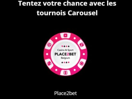 Tentez votre chance avec les tournois Carousel