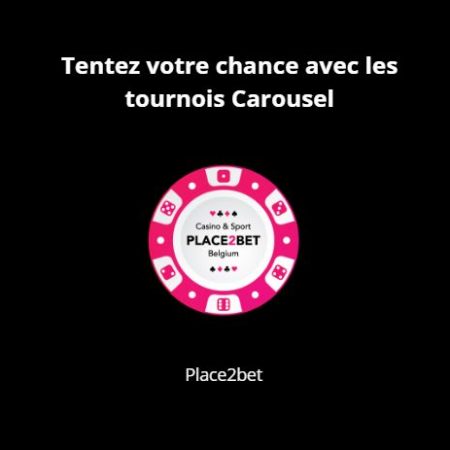 Tentez votre chance avec les tournois Carousel