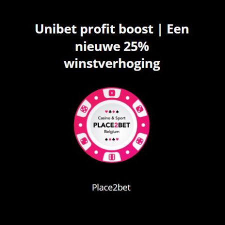 Unibet profit boost | Een nieuwe 25% winstverhoging