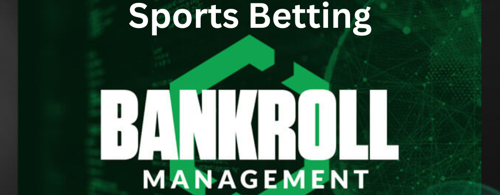 Sports Betting Bankroll Management