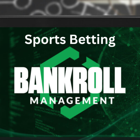 What about your bankroll management for sports betting?