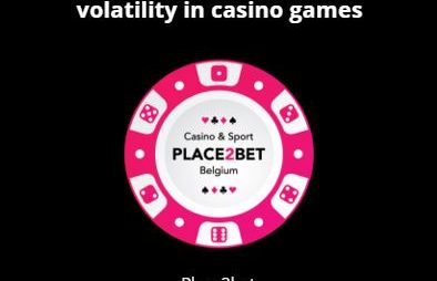 What is the importance of volatility in casino games