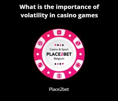 What is the importance of volatility in casino games