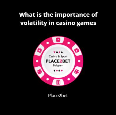 What is the importance of volatility in casino games