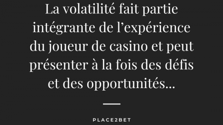 Quelle est l’importance de la volatilité dans les jeux de casino