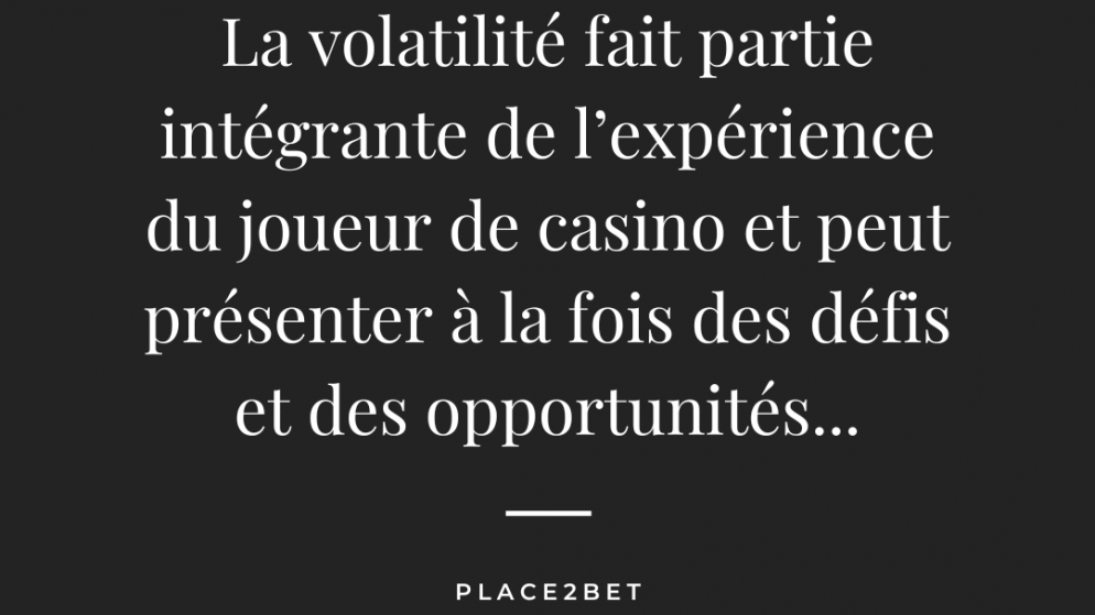 Quelle est l’importance de la volatilité dans les jeux de casino