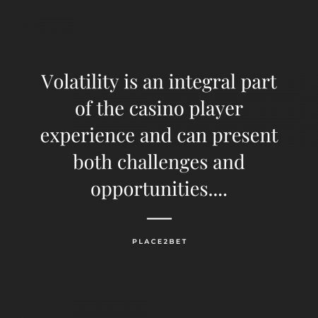 What is the importance of volatility in casino games