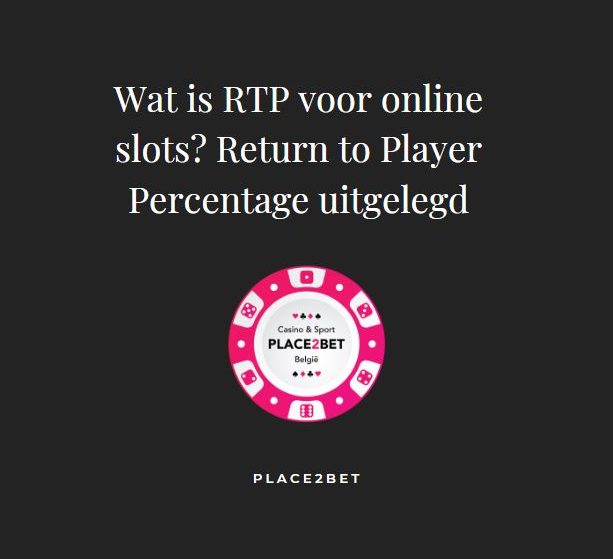 Wat is RTP voor online slots? Return to player uitgelegd