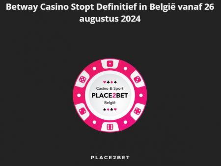 Betway Casino Stopt Definitief in België vanaf 26 augustus 2024