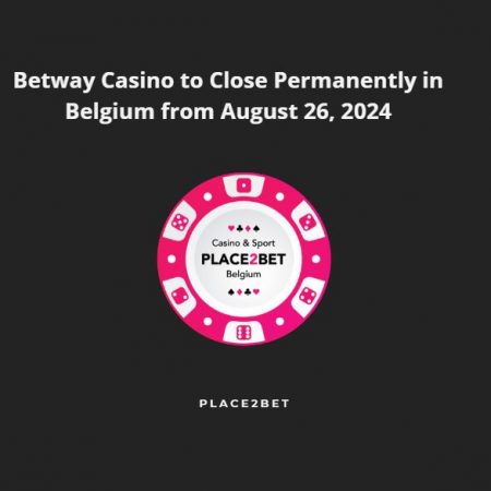 Betway Casino to Close Permanently in Belgium from August 26, 2024