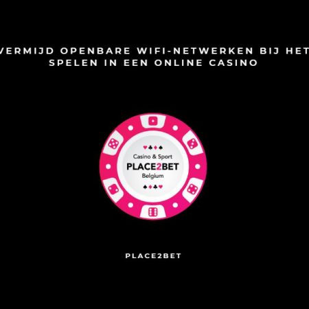 Vermijd openbare wifi-netwerken bij het spelen in een online casino