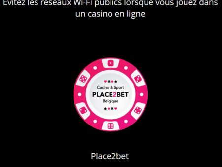 Évitez les réseaux Wi-Fi publics lorsque vous jouez dans un casino en ligne