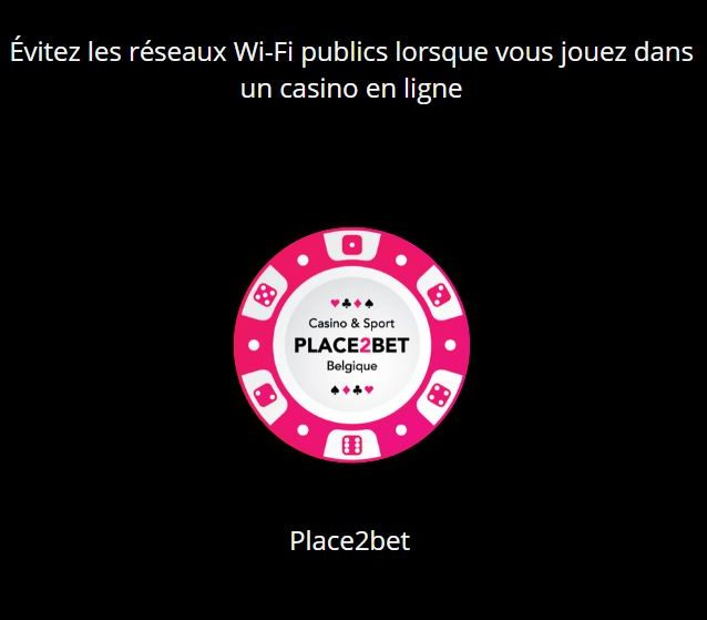 Évitez les réseaux Wi-Fi publics lorsque vous jouez dans un casino en ligne