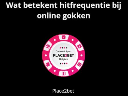 Wat betekent hitfrequentie bij online gokken