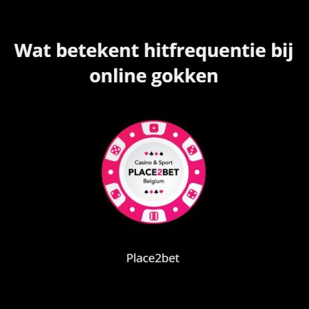 Wat betekent hitfrequentie bij online gokken