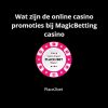 Wat zijn de online casino promoties bij MagicBetting casino