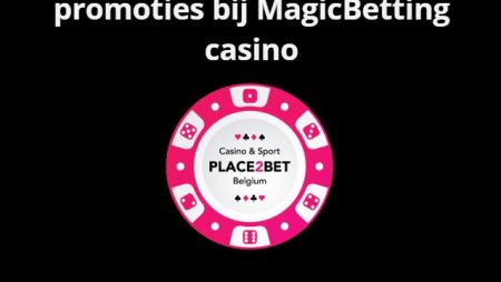 Wat zijn de online casino promoties bij MagicBetting casino