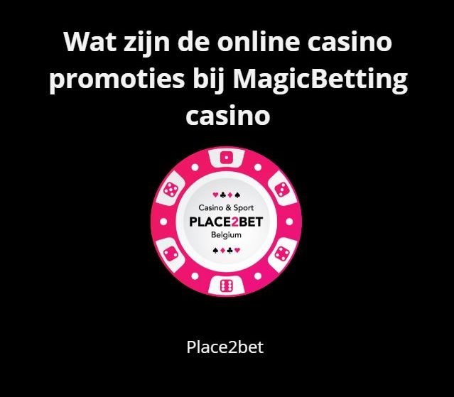 Wat zijn de online casino promoties bij MagicBetting casino