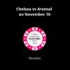 Chelsea vs Arsenal clash on November 10