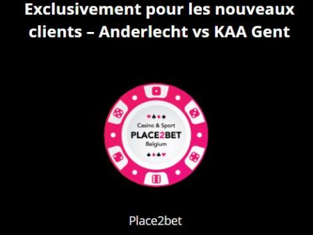 Exclusivement pour les nouveaux clients – Anderlecht vs KAA Gent