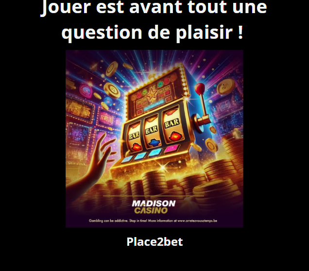 Au Madison Casino, jouer est avant tout une question de plaisir