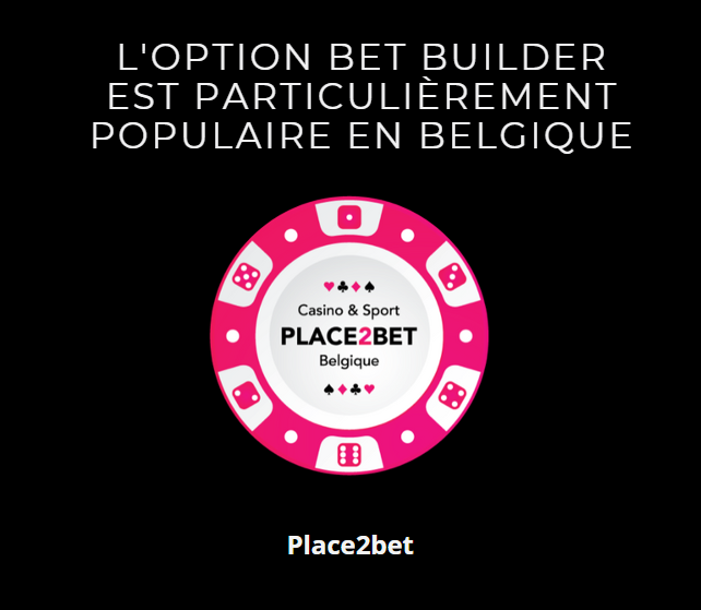 L’option Bet Builder est particulièrement populaire en Belgique