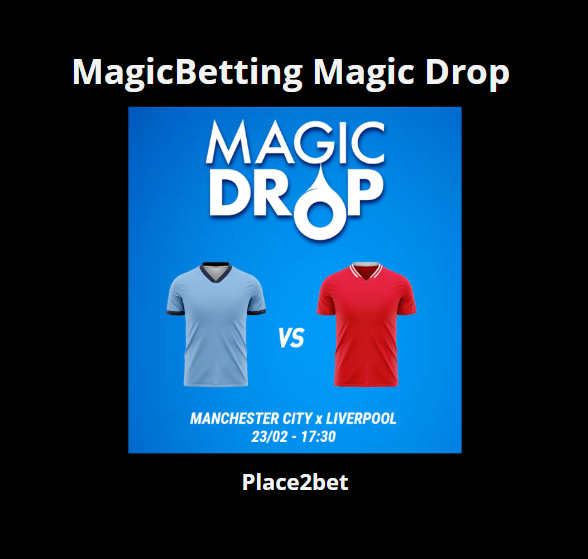 Magic Drop on MagicBetting – Manchester City vs Liverpool