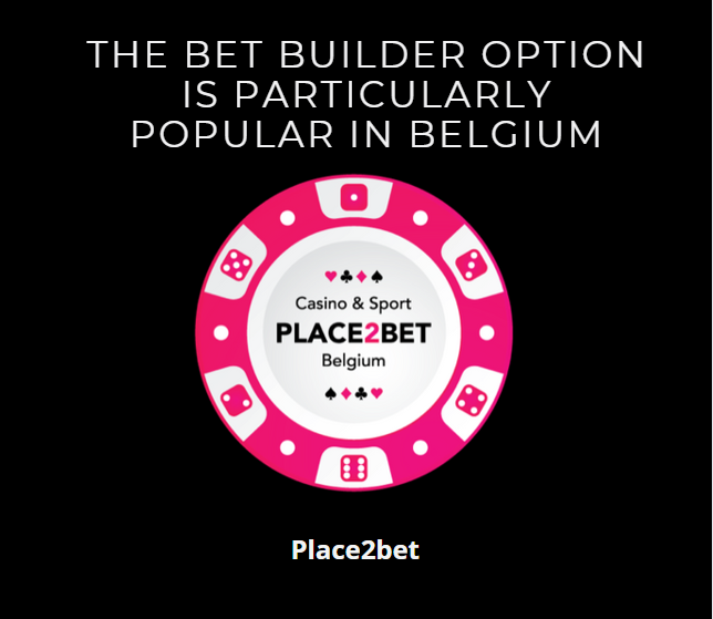 The Bet Builder option is particularly popular in Belgium